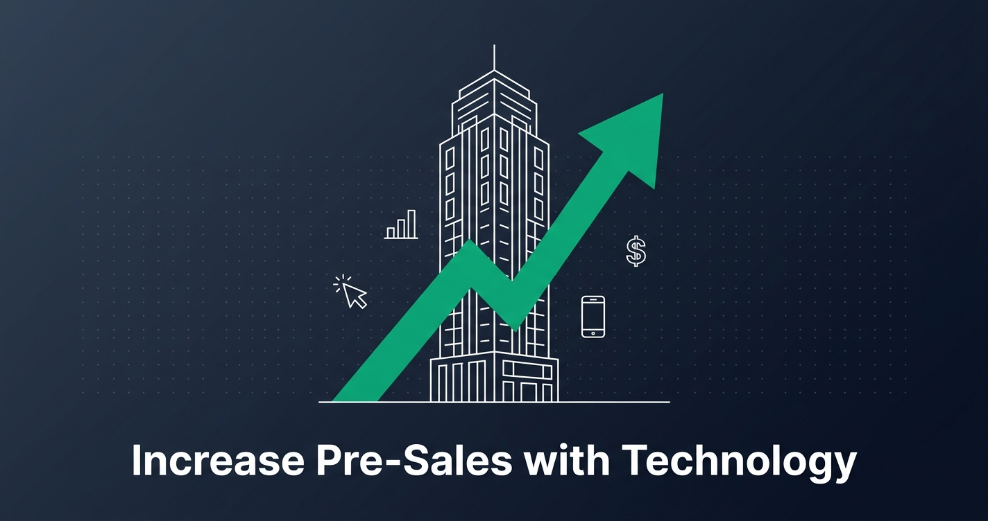 How Real Estate Developers Can Increase Pre-Sales with Technology